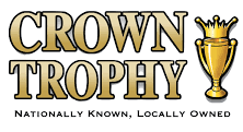 Crown Trophy, Nationally Known, Locally Owned.